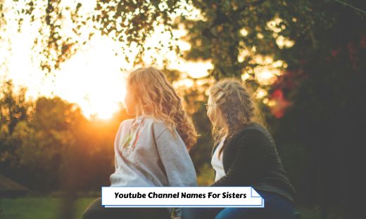 442 Best Youtube Channel Names For Sisters