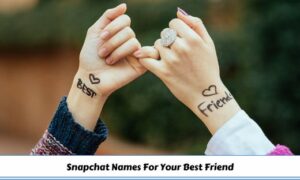 Snapchat Names For Your Best Friend