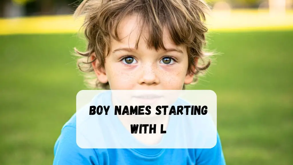 650+ Boy Names Starting with L (Legendary, Lovely & Unique Options)