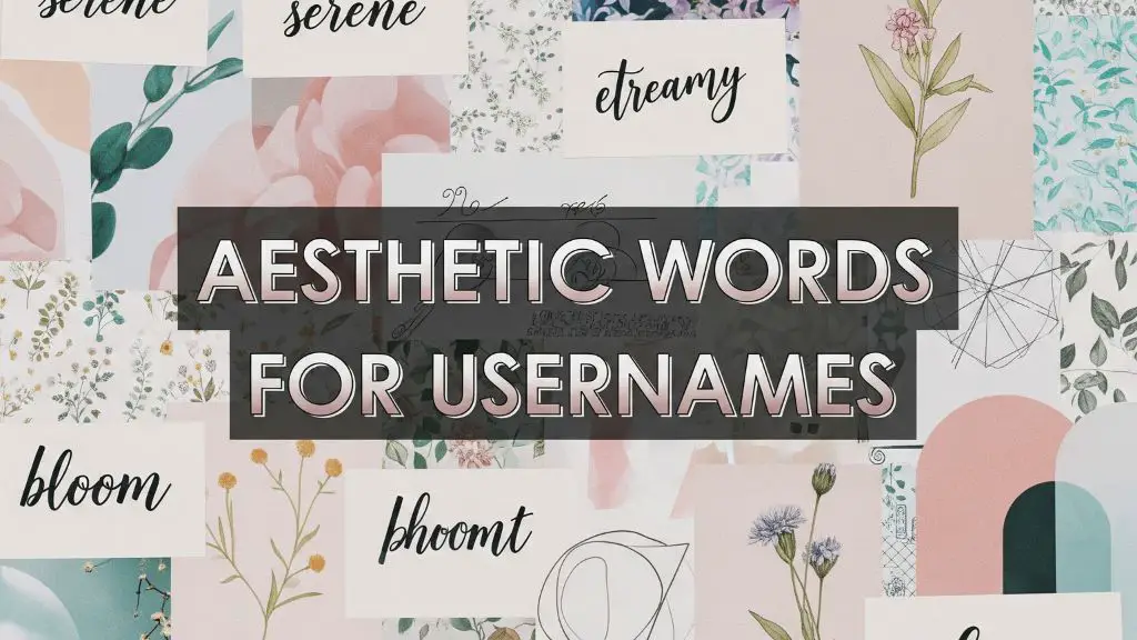 300+ Aesthetic Words for Usernames (Dreamy, Vintage & Modern Ideas)