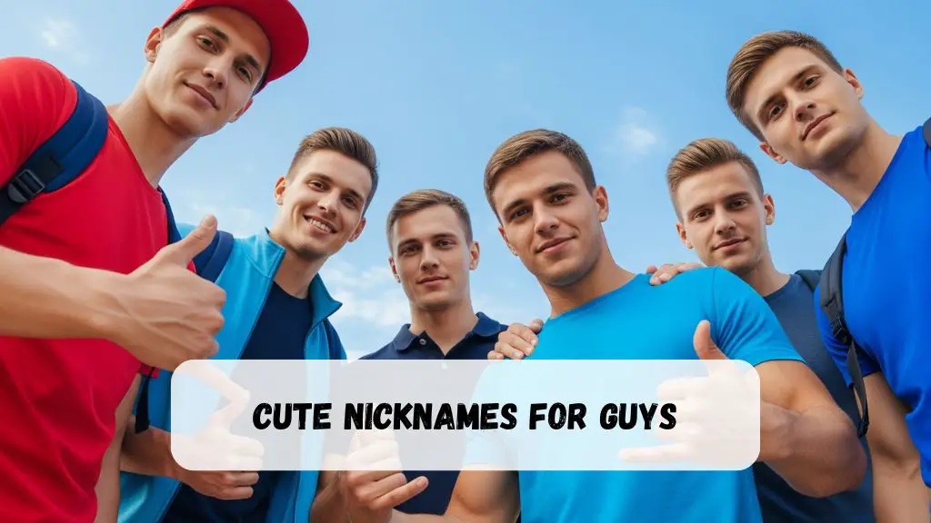 300+ Cute Nicknames for Guys (From Sweet to Silly)