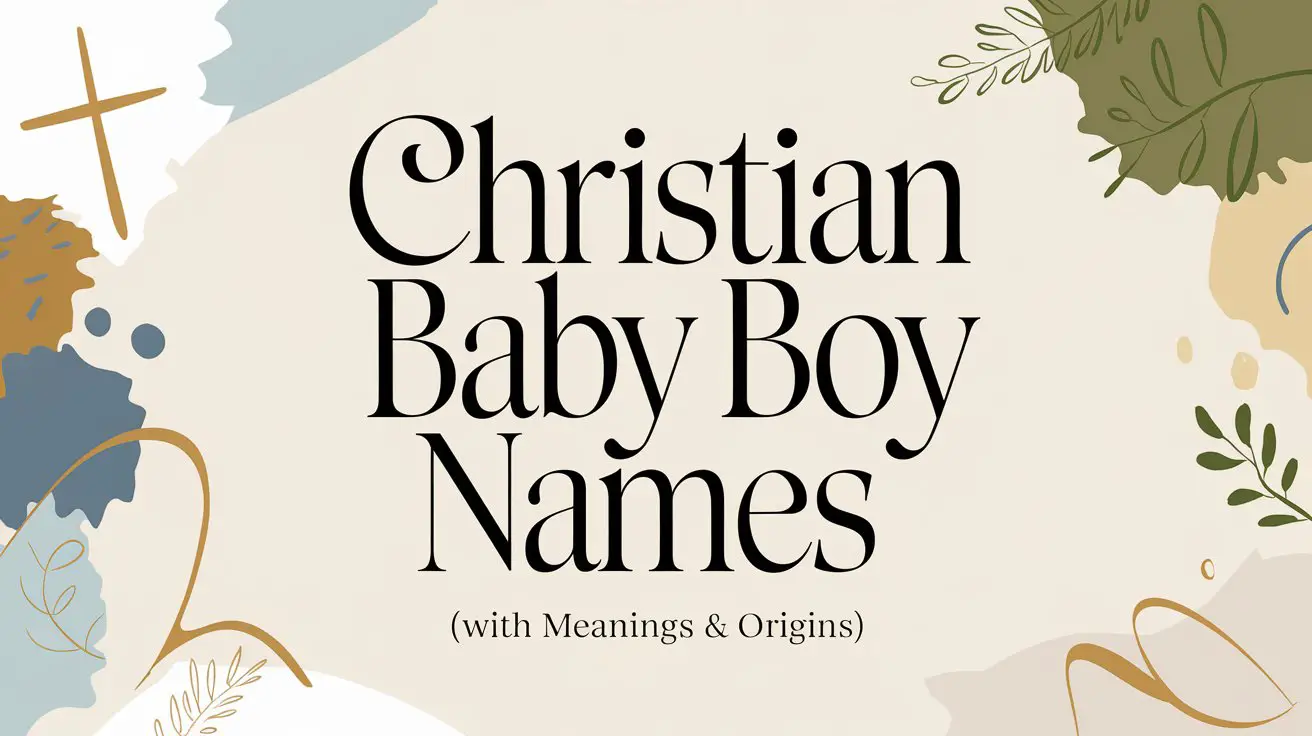 300+ Christian Baby Boy Names (with Meanings & Origins)