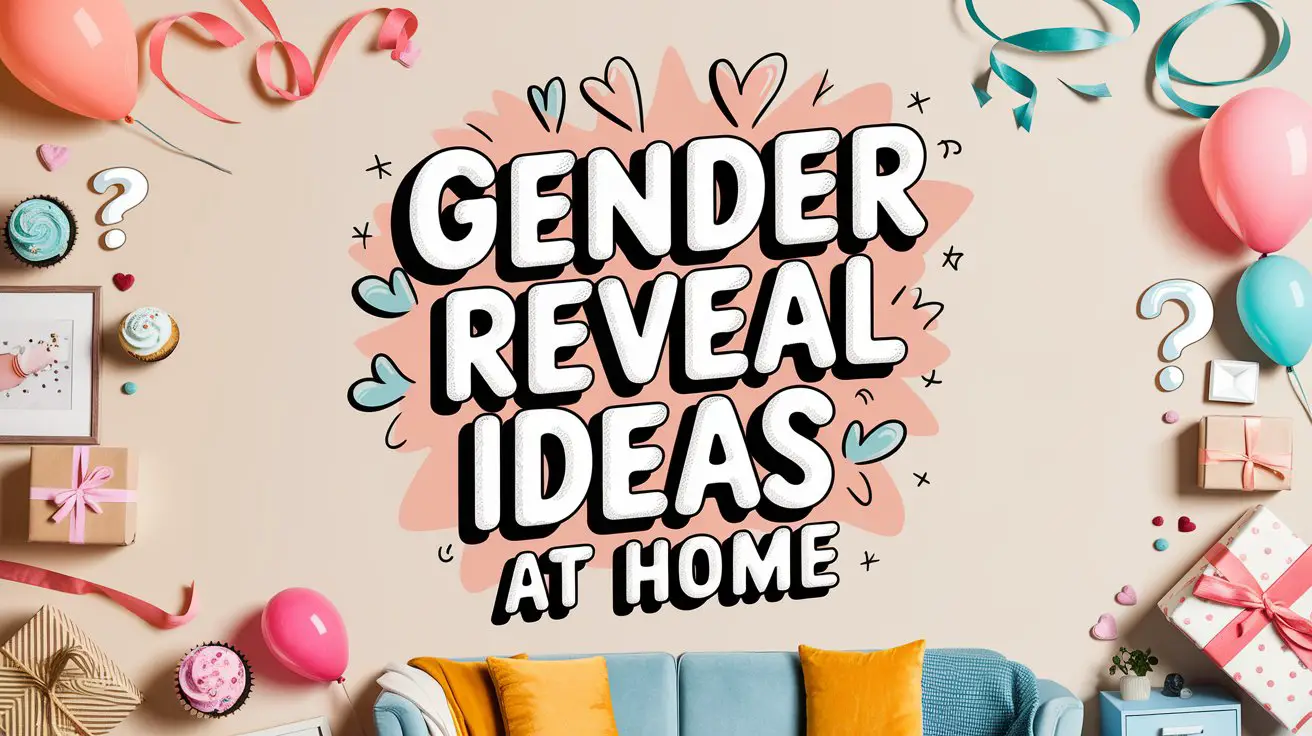 Gender Reveal Ideas at Home: 15 Creative Ways to Share Your Big News