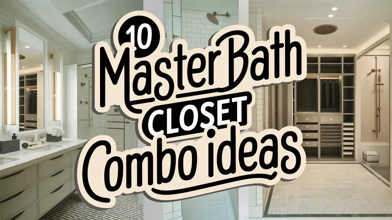 Master Bath Closet Combo Ideas: 10 Stunning Designs to Transform Your ...